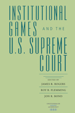 Institutional Games and the U.S. Supreme Court