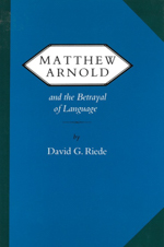 Matthew Arnold and the Betrayal of Language